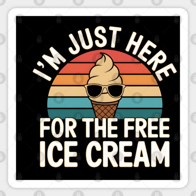 ust Here For The Free Ice Cream Magnet by MakerMind8.2